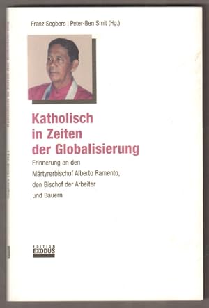 Image du vendeur pour Katholisch in Zeiten der Globalisierung. Erinnerung an den Mrtyrerbischof Alberto Ramento, den Bischof der Arbeiter und Bauern. mis en vente par Antiquariat Neue Kritik