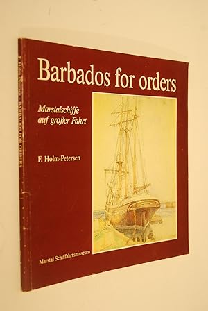 Bild des Verkufers fr Barbados for orders. Marstalschiffe auf groer Fahrt (deutsche Ausgabe) zum Verkauf von Antiquariat Biebusch
