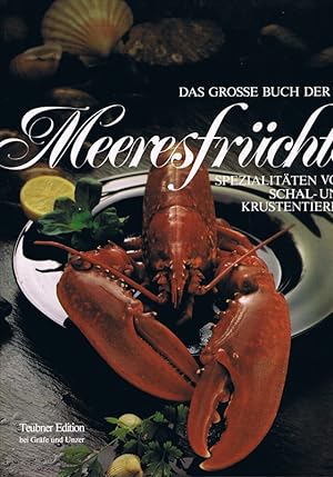 Das grosse Buch der Meeresfrüchte : Spezialitäten von Schal- u. Krustentieren ; mit d. grossen, f...