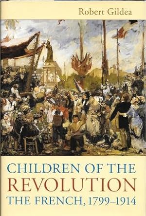 Seller image for Children of the Revolution: The French, 1799-1914 for sale by Works on Paper