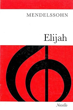 Elijah : An Oratorio For Soprano , Alto , Tenor & Bass Soli, SATB , Orchestra & Organ :