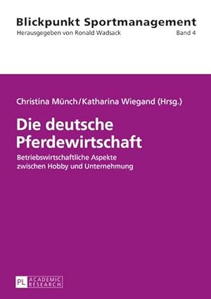 Seller image for Die deutsche Pferdewirtschaft : Betriebswirtschaftliche Aspekte zwischen Hobby und Unternehmung for sale by AHA-BUCH GmbH