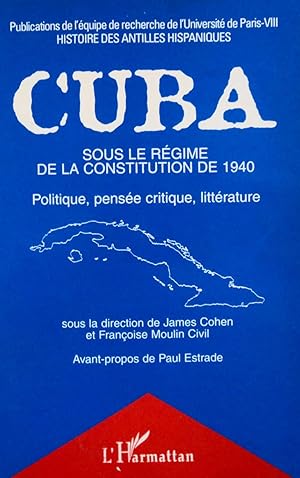 Seller image for Cuba Sous Le Regime De La Constitution De 1940: Politique, Pensee Critique, Litterature for sale by School Haus Books