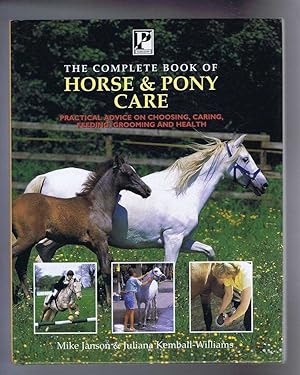 The Complete Book of Horse and Pony Care, Practical Advice on Choosing, Caring, Feeding, Grooming...