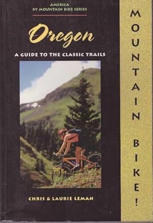 Immagine del venditore per MOUNTAIN BIKE! OREGON; A Guide to the Classic Trails venduto da High-Lonesome Books