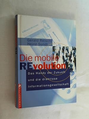 Seller image for Die mobile Revolution : das Handy der Zukunft und die drahtlose Informationsgesellschaft. for sale by Versandantiquariat Christian Back