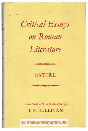 Critical Essays of Roman Literature. Satire. Edited and with an Introduction by J. P. Sullivan.