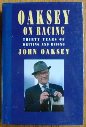 Oaksey on Racing: Thirty Years of Writing and Riding