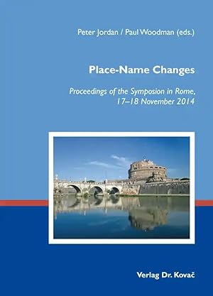 Immagine del venditore per Place-Name Changes, Proceedings of the Symposion in Rome, 17-18 November 2014 venduto da Verlag Dr. Kovac GmbH