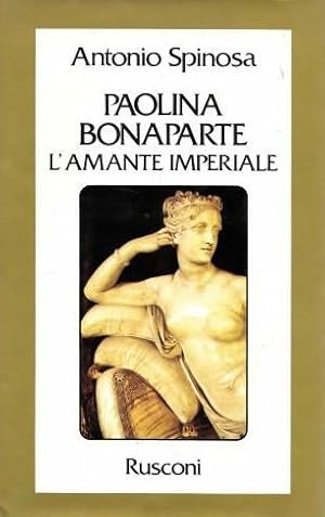 Immagine del venditore per PAOLINA BONAPARTE. L'amante imperiale venduto da LIBRERIA ALDROVANDI