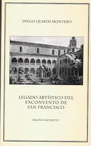 Imagen del vendedor de EL LEGADO ARTSTICO DEL EXCONVENTO DE SAN FRANCISCO (Segovia). a la venta por Librera Torren de Rueda