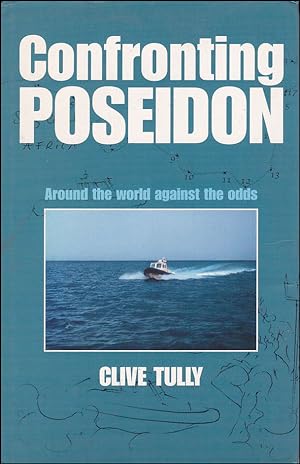 Immagine del venditore per Confronting Poseidon: Around the World Against the Odds venduto da M Godding Books Ltd