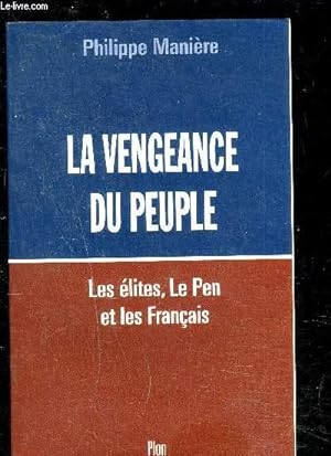 Bild des Verkufers fr LA VENGEANCE DU PEUPLE- LES ELITES, LE PEN ET LES FRANCAIS zum Verkauf von Le-Livre