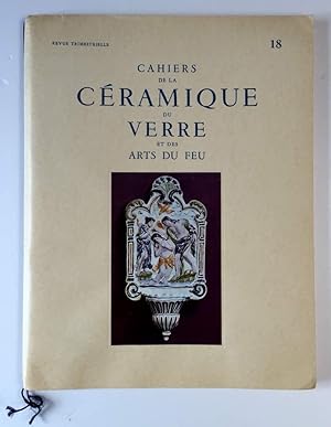 Seller image for Cahiers de la Ceramique du Verre et des Arts du Feu No. 18 (Cahiers of Ceramics and Glass Fire Arts) for sale by Hayden & Fandetta Rare Books   ABAA/ILAB