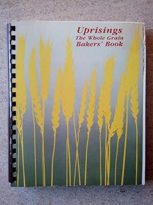 Uprisings: The Whole Grain Bakers' Book