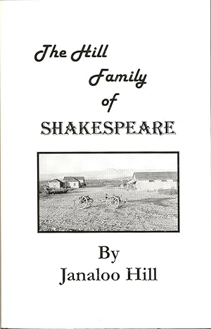 Bild des Verkufers fr The Hill Family of Shakespeare: How a Cowboy and a Schoolmarm Got Married and Saved a Ghost Town zum Verkauf von Florida Mountain Book Co.