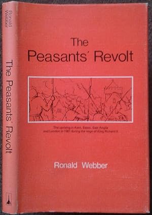 Imagen del vendedor de THE PEASANTS' REVOLT. THE UPRISING IN KENT, ESSEX, EAST ANGLIA AND LONDON IN 1381 DURING THE REIGN OF KING RICHARD II. a la venta por Graham York Rare Books ABA ILAB