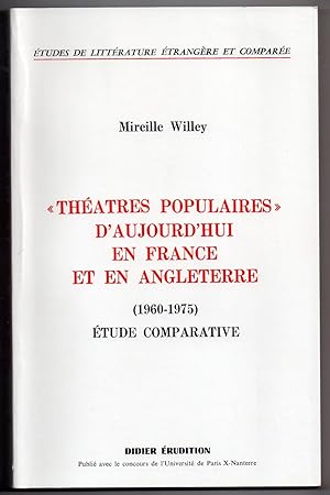 " Théâtres Populaires " d'aujourd'hui en France et en Angleterre ( 1960 - 1975 ) : Etude comparative