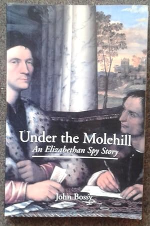 Bild des Verkufers fr UNDER THE MOLEHILL. AN ELIZABETHAN SPY STORY. zum Verkauf von Graham York Rare Books ABA ILAB