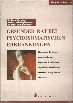 Bild des Verkufers fr Gesunder Rat bei Psychosomatischen Erkrankungen. Die Sprache der Organe verstehen lernen. Psychische Ursachen von organischen Krankheiten erkennen, richtig deuten und lsen. zum Verkauf von Antiquariat-Plate