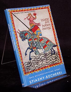 Imagen del vendedor de Narr im hohen Dienst. Von Ulrich von Liechtenstein. Nach der Textausgabe von Karl Lachmann ausgewhlt, bertragen und eingeleitet von Walter Zitzenbacher. (= "Das sterreichische Wort", Stiasny-Bcherei, Band 37). a la venta por Antiquariat Kretzer