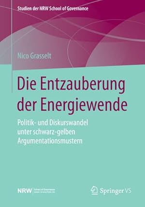 Seller image for Die Entzauberung der Energiewende : Politik- und Diskurswandel unter schwarz-gelben Argumentationsmustern for sale by AHA-BUCH GmbH