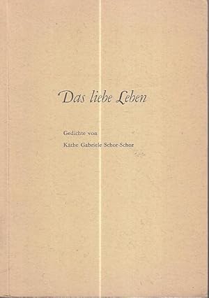 Imagen del vendedor de Das liebe Leben. Gedichte. Aus den hinterlassenen Blttern erlesen und dargeboten durch Meite. a la venta por Antiquariat Carl Wegner