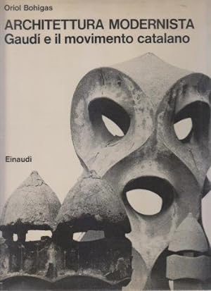 Architettura modernista. Gaudì e il movimento catalano