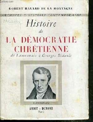 Bild des Verkufers fr HISTOIRE DE LA DEMOCRATIE CHRETIENNE DE LAMENNAIS A GEORGES BIDAULT - ARCHIVES D'HISTOIRE CONTEMPORAINE zum Verkauf von Le-Livre