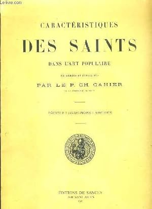 Seller image for CARACTERISTIQUES DES SAINTS DANS L'ART POPULAIRE ENUMEREES ET EXPLIQUEES - FASCICULE 1 (AVANT-PROPOS  ARMOIRIES) - TOME PREMIER A-F. for sale by Le-Livre