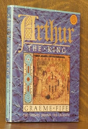 Bild des Verkufers fr Arthur the King - The Themes Behind the Legends zum Verkauf von Andre Strong Bookseller