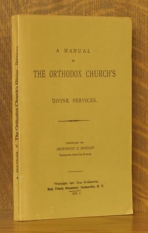 Bild des Verkufers fr A MANUAL OF THE ORTHODOX CHURCH'S DIVINE SERVICES zum Verkauf von Andre Strong Bookseller