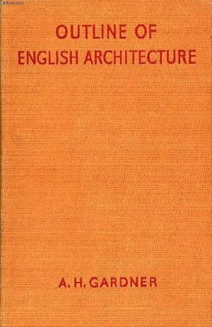 Bild des Verkufers fr OUTLINE OF ENGLISH ARCHITECTURE, An Account for the General Reader of its Development from Early Times to the Present Day zum Verkauf von Le-Livre
