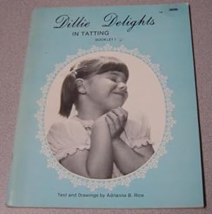 Dillie Delights in Tatting Booklet 1 (I, One ): A Student's Handbook in the Weaving Method