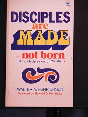 Seller image for Disciples Are Made - Not Born: Making Disciples Out of Christians for sale by Mad Hatter Bookstore