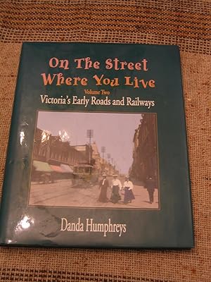 Immagine del venditore per On the Street Where You Live/Volume Two/ Victoria's Early Roads and Railways venduto da Empire Books