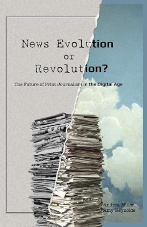 Bild des Verkufers fr News Evolution or Revolution? : The Future of Print Journalism in the Digital Age zum Verkauf von AHA-BUCH GmbH