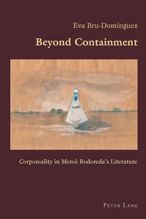 Seller image for Beyond Containment : Corporeality in Merc Rodoreda's Literature for sale by AHA-BUCH GmbH