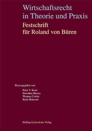 Wirtschaftsrecht in Theorie und Praxis: Festschrift für Roland von Büren