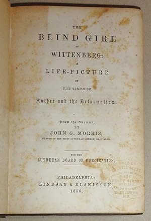 Imagen del vendedor de Blind Girl Of Wittenberg; A Life-Picture of the Times of Luther and the Reformation a la venta por DogStar Books