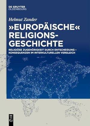 Bild des Verkufers fr Europische" Religionsgeschichte : Religise Zugehrigkeit durch Entscheidung  Konsequenzen im interkulturellen Vergleich zum Verkauf von AHA-BUCH GmbH