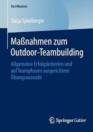 Seller image for Manahmen zum Outdoor-Teambuilding : Allgemeine Erfolgskriterien und auf Teamphasen ausgerichtete bungsauswahl for sale by AHA-BUCH GmbH