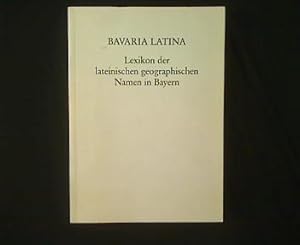 Imagen del vendedor de Bavaria Latina. Lexikon der lateinischen geographischen Namen in Bayern. a la venta por Antiquariat Matthias Drummer