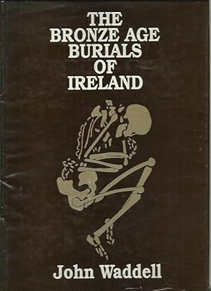 The Bronze Age Burials of Ireland.