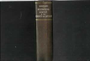 Statistical Survey of the County of Antrim, with observations on the means of improvement; drawn ...