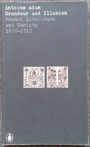 Bild des Verkufers fr GRANDEUR AND ILLUSION. FRENCH LITERATURE AND SOCIETY 1600-1715. zum Verkauf von Graham York Rare Books ABA ILAB