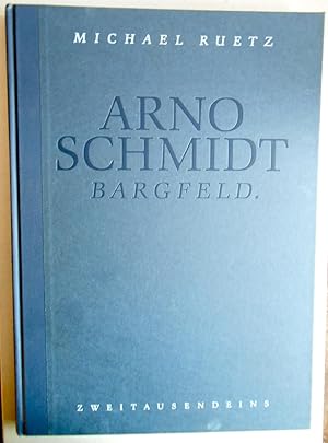 Arno Schmidt. Bargfeld. Mit Texten von Arno Schmidt, Jan Philipp Reemtsma, Michael Ruetz u. a.