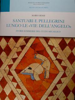 Santuari e pellegrini lungo le "vie dell'angelo" Storie sommerse del culto micaelico.