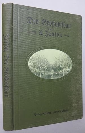 Bild des Verkufers fr Der Groobstbau. Hand- und Lehrbuch des Obstplantagenbetriebes unter besonderer Bercksichtigung der Unter- und Zwischenkulturen fr Grtner, Landwirte und zum Gebrauch an Lehranstalten zum Verkauf von Antikvariat Valentinska