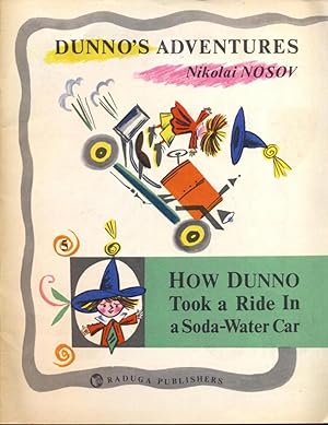 How Dunno Took a Ride In a Soda-Water Car. Drawings by Boris Kalaushin. Translated from the Russi...